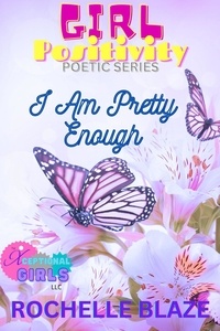  Rochelle Blaze - I Am Pretty Enough - Girl Positivity Series.
