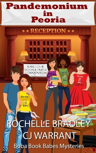  Rochelle Bradley et  CJ Warrant - Pandemonium in Peoria - The Boba Book Babes Mysteries, #1.