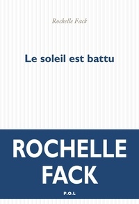 Rochelle Fack - Le soleil est battu.