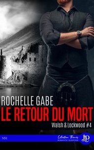 Rochelle Gabe - Walsh & Lockwood Tome 4 : Le retour du mort.