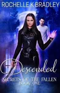  Rochelle K Bradley - Descended - Secret of the Fallen.