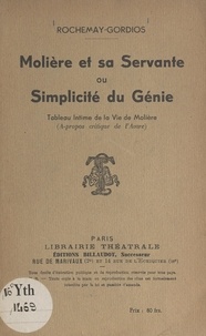  Rochemay-Gordios - Molière et sa servante ou Simplicité du génie - Tableau intime de la vie de Molière (À-propos critique de "l'Avare").