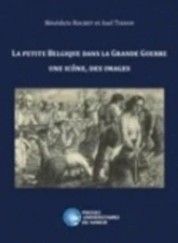 La petite Belgique dans la Grande Guerre