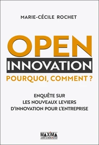 Open innovation : pourquoi, comment ?