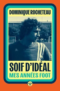 Soif d'idéal - Mes années foot