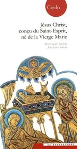 Jésus-Christ, conçu du Saint-Esprit, né de la Vierge Marie