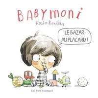 Rocio Bonilla - Babymoni  : Le bazar au placard !.
