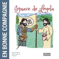 Ebook espagnol télécharger En bonne compagnie  - Ignace de Loyola PDB ePub (French Edition) 9782873568368 par Rocio Esteban, Alvaro Lobo, Dibujario