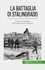 La battaglia di Stalingrado. La prima sconfitta della Wehrmacht tedesca