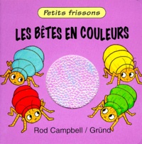 Rod Campbell - Les bêtes en couleurs.