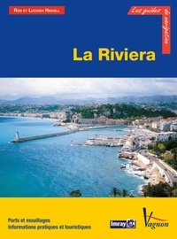 Rod Heikell et Lucinda Heikell - La Riviera - Ports et mouillages, Informations pratiques et touristiques.