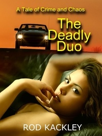  Rod Kackley - Deadly Duo: A Tale of Crime and Chaos.