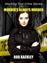  Rod Kackley - Murder's Always Murder - Shocking True Crime Stories.