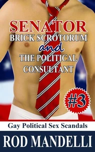 Senator Brick Scrotorum and the Political Consultant