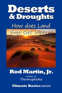  Rod Martin, Jr - Deserts &amp; Droughts: How Does Land Ever Get Water - Climate Basics, #2.