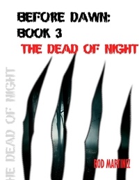  Rod Martinez - Before Dawn Book 3: The Dead of Night - Before Dawn, #1.