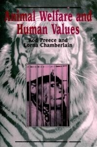 Rod Preece et Lorna Chamberlain - Animal Welfare and Human Values.