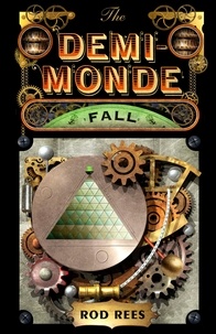 Rod Rees - The Demi-Monde: Fall - Book IV of The Demi-Monde.