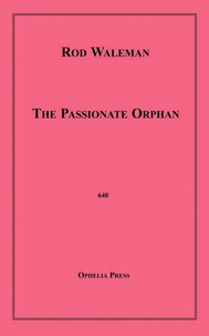 Rod Waleman - The Passionate Orphan.