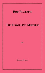 Rod Waleman - The Unwilling Mistress.