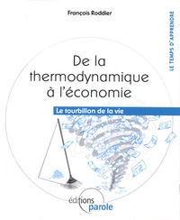 Meilleur ebook gratuit téléchargement gratuit De la thermodynamique à l'économie  - Le tourbillon de la vie par Roddier Francois