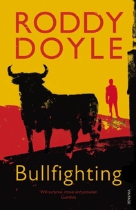 Roddy Doyle - Bullfighting.