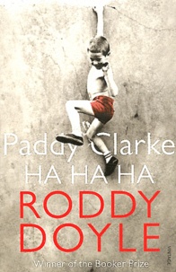 Roddy Doyle - Paddy Clarke Ha Ha Ha.