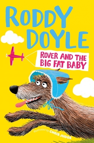 Roddy Doyle - Rover and the Big Fat Baby.