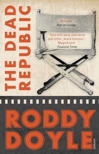 Roddy Doyle - The Dead Republic.
