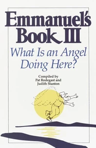 Emmanuel's Book III : What Is an Angel Doing Here