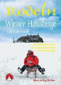 Rodeln Wiener Hausberge - Ost-Österreich. 43 Rodelstrecken zwischen Bisamberg und Bürgeralm.
