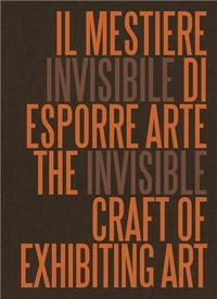 The Invisible Craft of Exhibiting Art