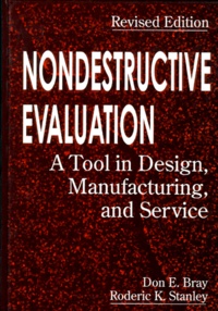 Roderic-K Stanley et Don-E Bray - Nondestructive Evaluation. Atool In Design, Manufacturing And Service, Edition En Anglais.