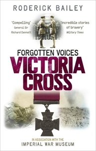 Roderick Bailey - Forgotten Voices of the Victoria Cross.