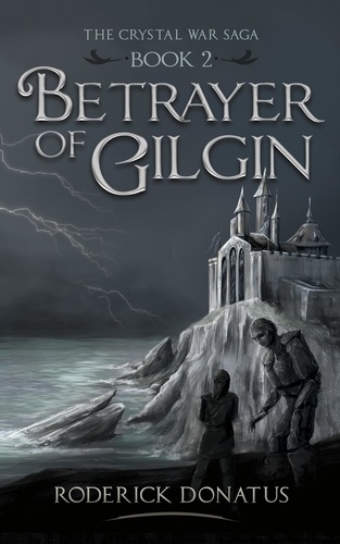  Roderick Donatus - Betrayer of Gilgin - The Crystal War Saga, #2.