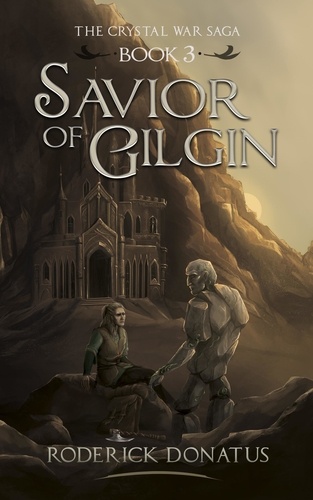  Roderick Donatus - Savior of Gilgin - The Crystal War Saga, #3.