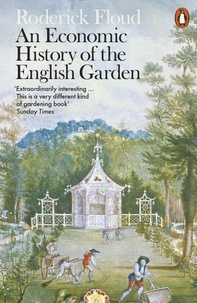 Roderick Floud - An Economic History of the English Garden.