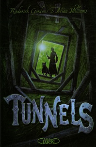 Roderick Gordon et Brian Williams - Tunnels Tome 1 : .