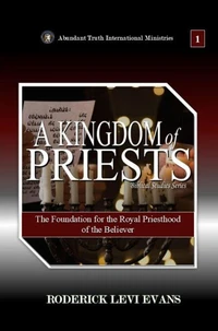 A Kingdom of Priests: The Foundation for the Royal Priesthood of the Believer