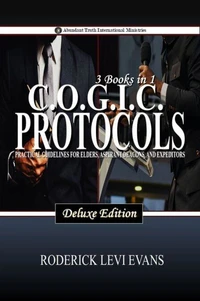 CO.G.I.C. Protocols Deluxe Edition (3 Books in 1): Practical Guidelines for Elders, Aspirant Deacons, and Expeditors
