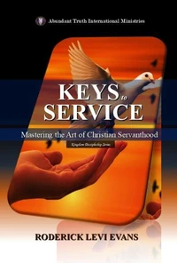 Keys to Service: Mastering the Art of Christian Servanthood