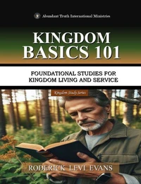Kingdom Basics 101: Foundational Studies for Kingdom Living and Service