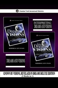 Known by Visions, Revealed in Dreams Deluxe Edition (2 Books in 1): Dreams and Visions & Interpreting Dreams and Visions