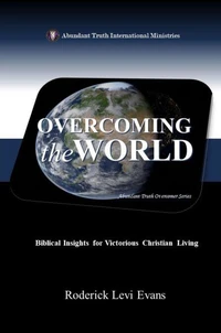 Overcoming the World: Biblical Insights for Victorious Christian Living