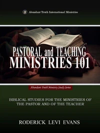 Pastoral and Teaching Ministries 101: Biblical Studies for the Ministries of the Pastor and of the Teacher