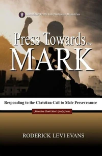 Press Towards the Mark: Responding to the Christian Call to Male Perseverance