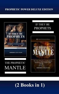 Prophetic Power Deluxe Edition (2 Books in 1): If They Be Prophets & The Prophetic Mantle