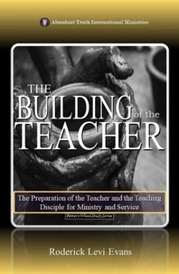 The Building of the Teacher: The Preparation of the Teacher and the Teaching Disciple for Ministry and Service