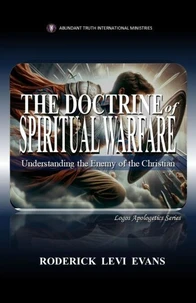The Doctrine of Spiritual Warfare: Understanding the Enemy of the Christian