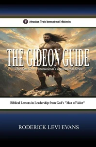 The Gideon Guide: Biblical Lessons in Leadership from God's "Man of Valor"